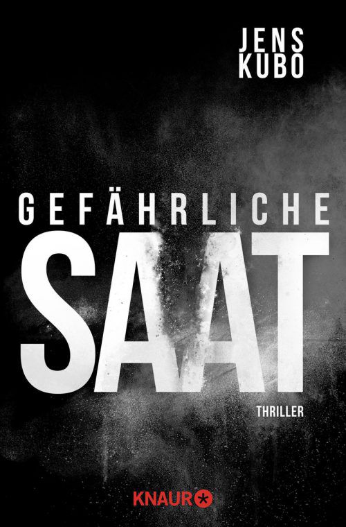Gefährliche SaatJens Kubo, Knaur Verlag, 352 Seiten