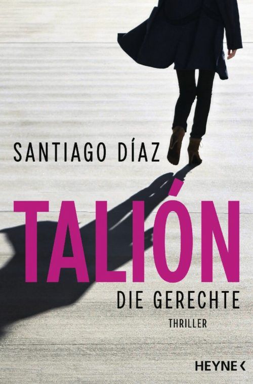 Talión – Die GerechteSantiago DíazHeyne540 Seiten