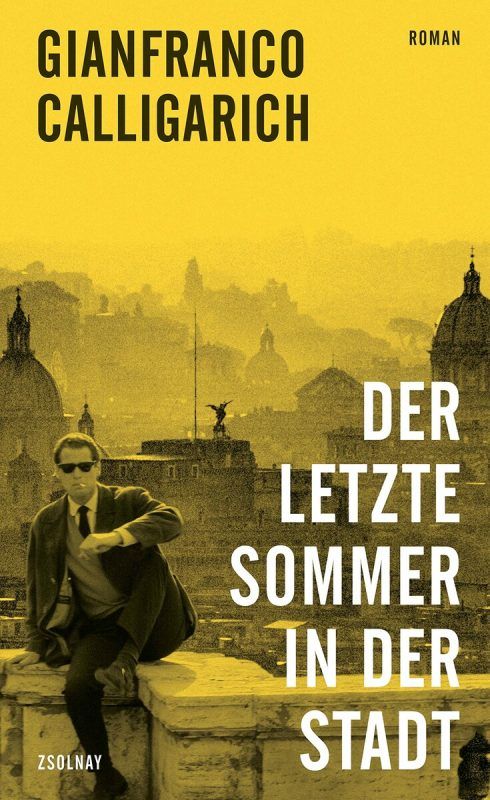 Der letzte Sommer in der StadtGianfranco CalligarichZsolnay204 Seiten