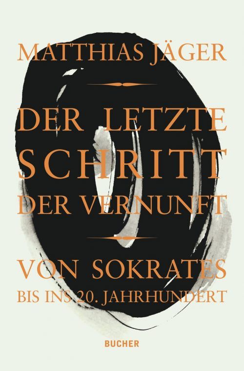 Der letzte Schritt der VernunftMatthias Jäger,550 SeitenBucher Verlag Hohenems