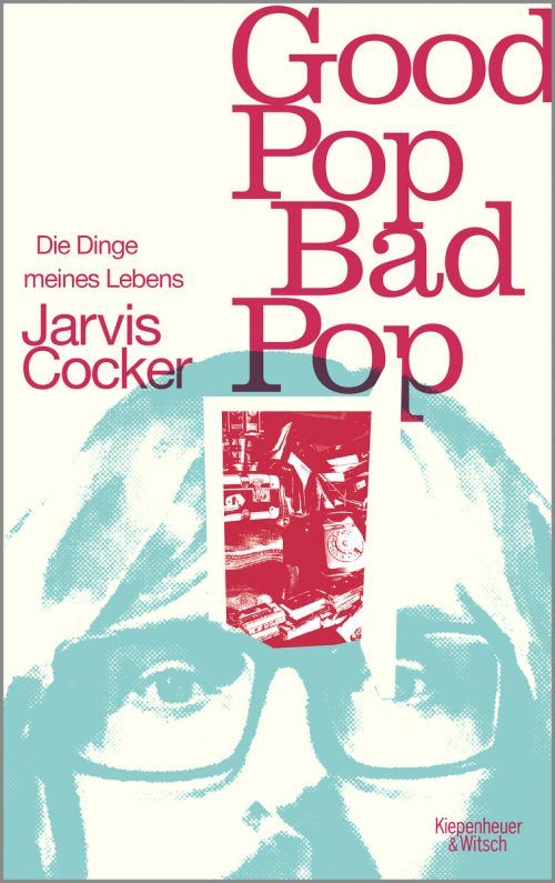 Good Pop, Bad PopJarvis Cocker, KiWi, 398 Seiten