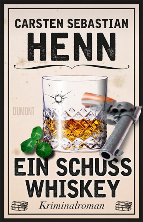 Ein Schuss WhiskeyCarsten Sebastian Henn, 286 Seiten, Dumont Verlag