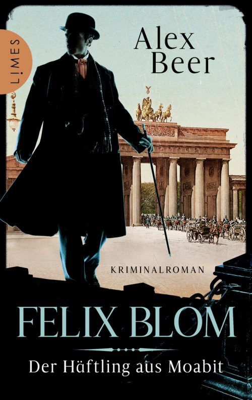 Felix Blom – Der Häftling aus MoabitAlex Beer, Limes,363 Seiten