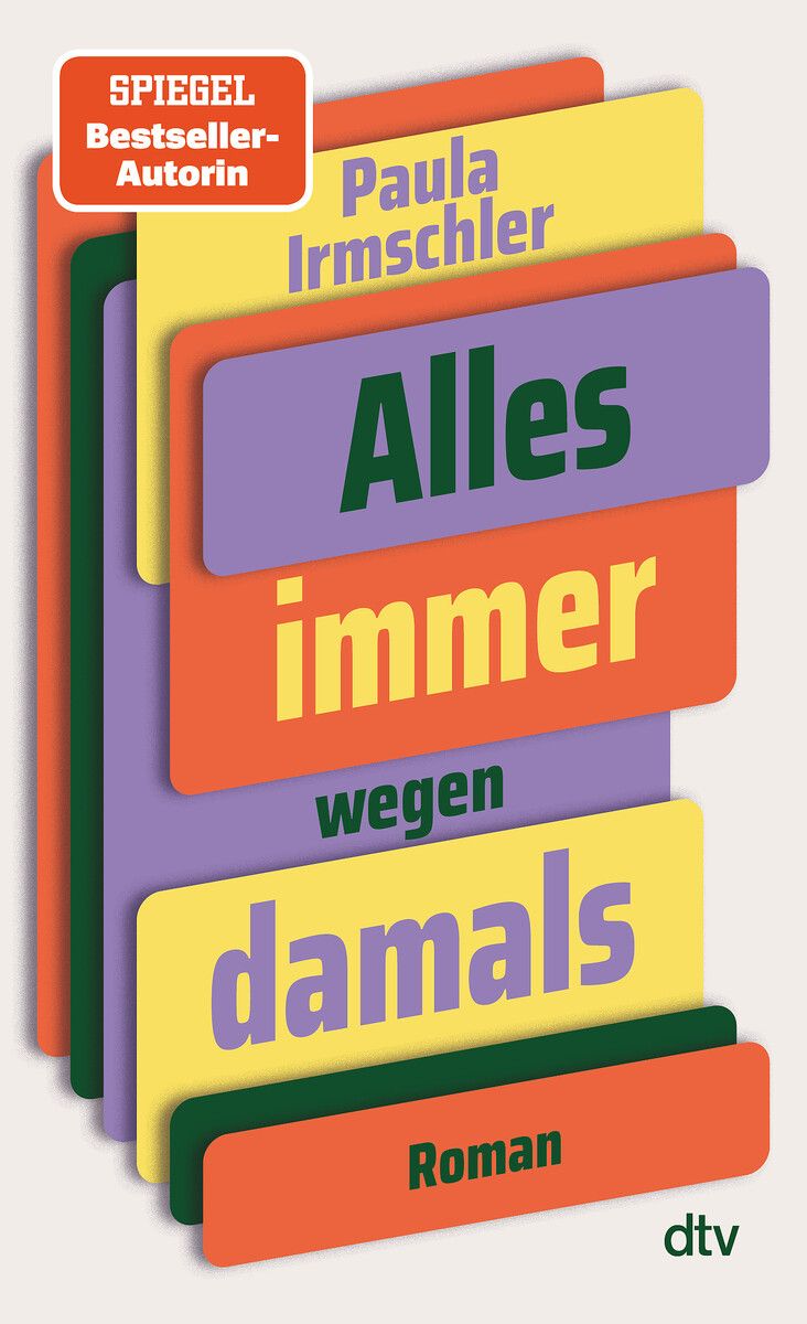 Alles immer wegen damals
            Paula Irmschler, dtv, 315 Seiten