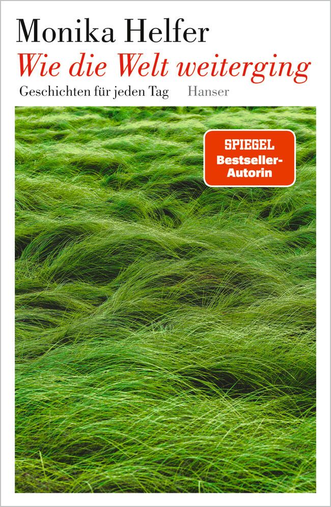 Wie die Welt weiterging
            Monika Helfer, Hanser,768 Seiten