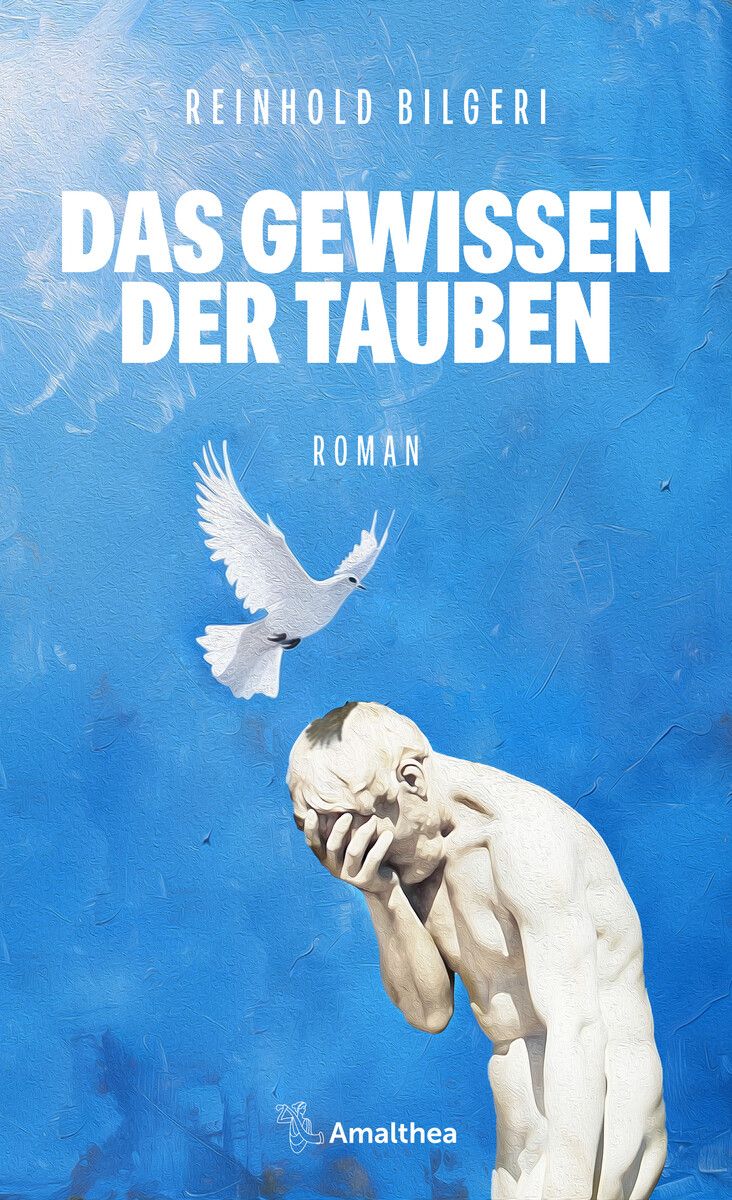 Das Gewissen der Tauben
Reinhold Bilgeri, Amalthea Verlag 368 Seiten