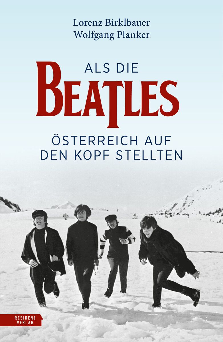 Die Beatles bei den Dreharbeiten zu „Help!“ im verschneiten Obertauern. ⇒residenz verlag