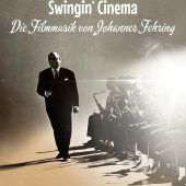 „Swingin‘ Cinema – Die Filmmusik von Johannes Fehring“