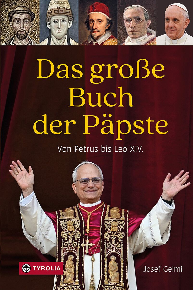 Josef Gelmi: „Das große Buch der Päpste. Von Petrus bis Leo XIV.“ ⇒tyrolia verlag