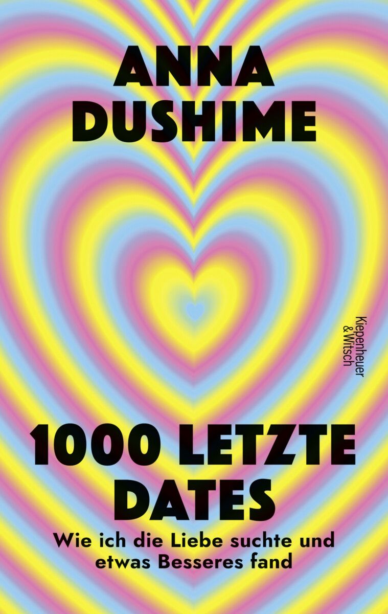 1000 letzte Dates Wie ich die Liebe suchte und etwas Besseres fandAnna Dushime