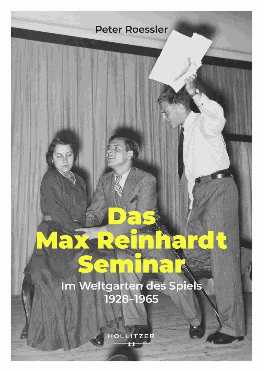 „Das Max Reinhardt Seminar. Im Weltgarten des Spiels 1928–1965”Peter Roessler, Hollitzer Verlag, 768 Seiten