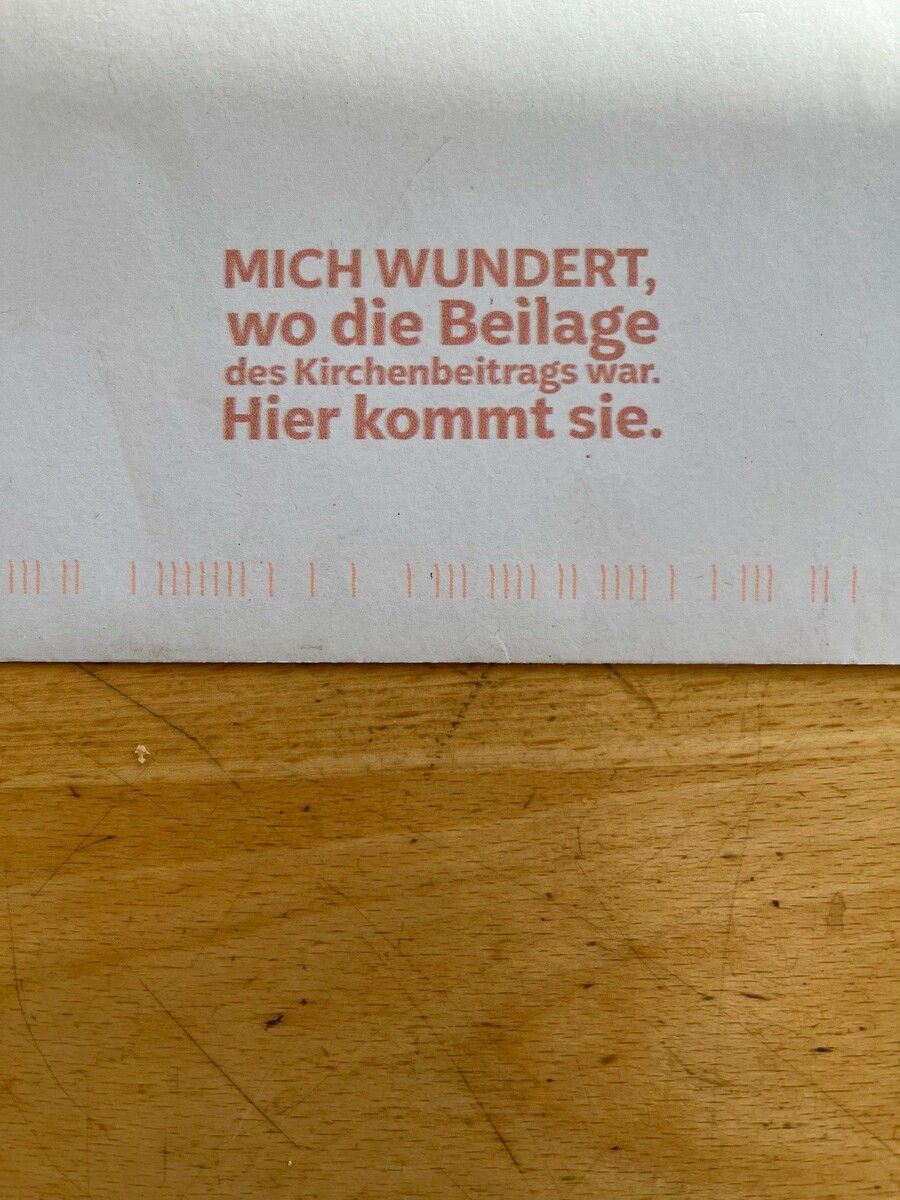 Der Hinweis, dass für den Kirchenbeitrag gleich zwei Postsendungen nötig waren, wurde sehr freundlich formuliert.⇒VN/mm