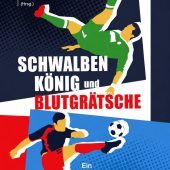 „Schwalbenkönig und Blutgrätsche“
